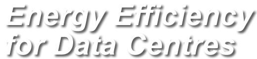 Energy Efficiency for Data Centres
